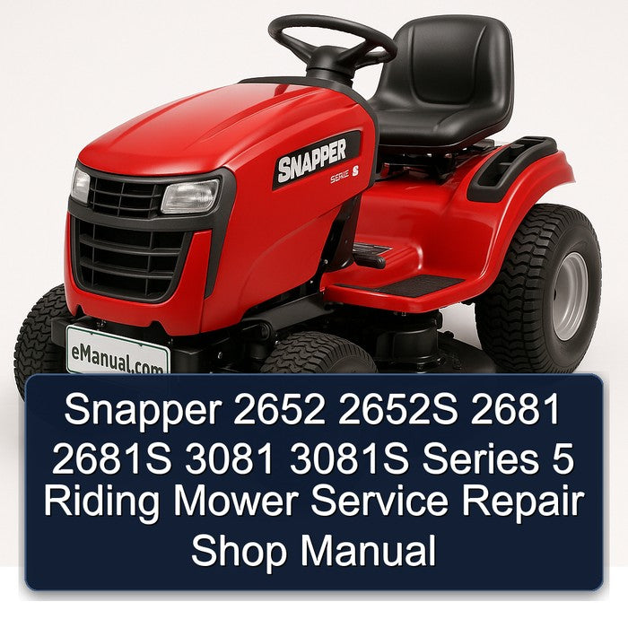 Snapper 2652 2652S 2681 2681S 3081 3081S Series 5 Riding Mower Shop Service Repair Workshop Manual PDF