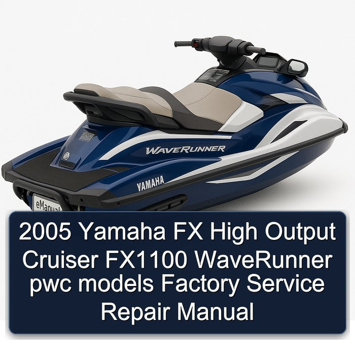 2005 Yamaha FX High Output Cruiser FX1100 Waverunner Pwc Models Service Repair Workshop Manual PDF