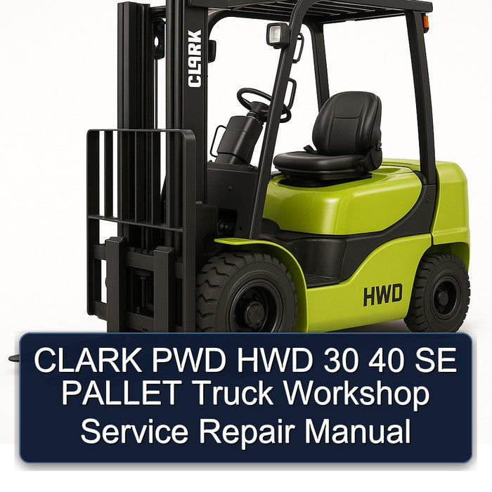 Clark PWD HWD 30 40 SE Pallet Truck Service Repair Workshop Manual PDF