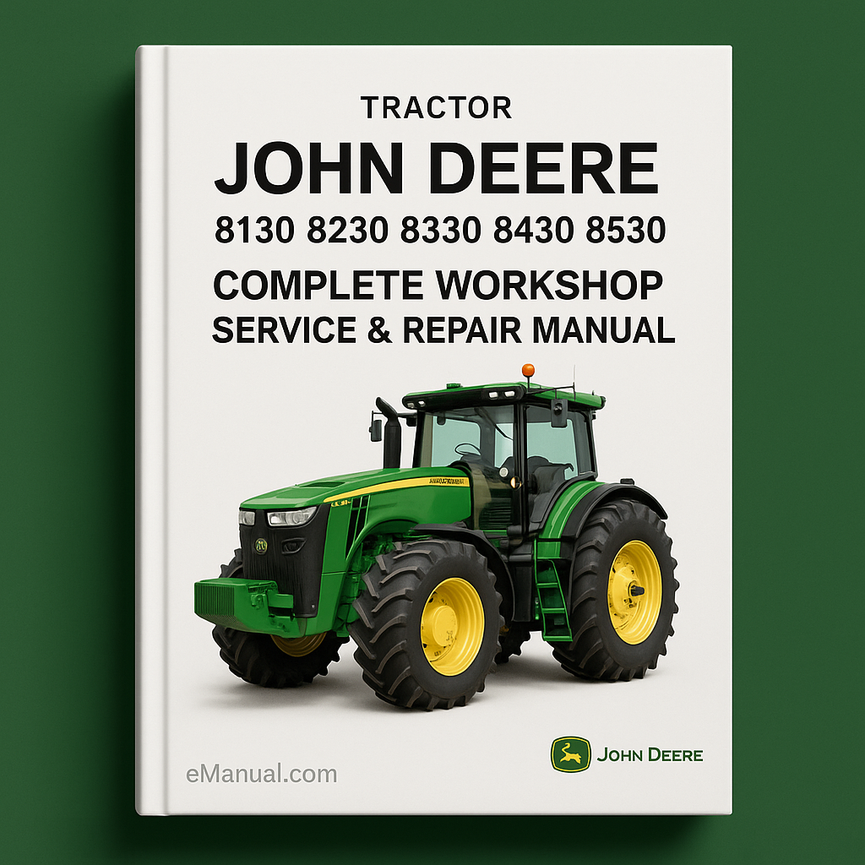 John Deere 8130 8230 8330 8430 8530 Tractor Complete Workshop Service Repair Manual