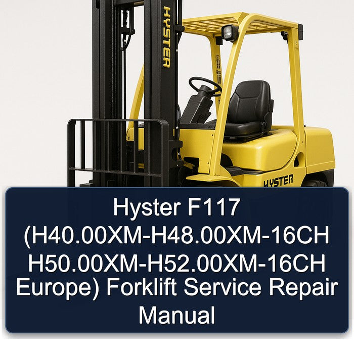 Hyster F117 (h40.00xm-h48.00xm-16ch H50.00xm-h52.00xm-16ch Europe) Forklift Service Repair Workshop Manual