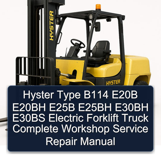 Hyster Type B114 E20B E20BH E25B E25BH E30BH E30BS Electric Forklift Truck Service Repair Workshop Manual