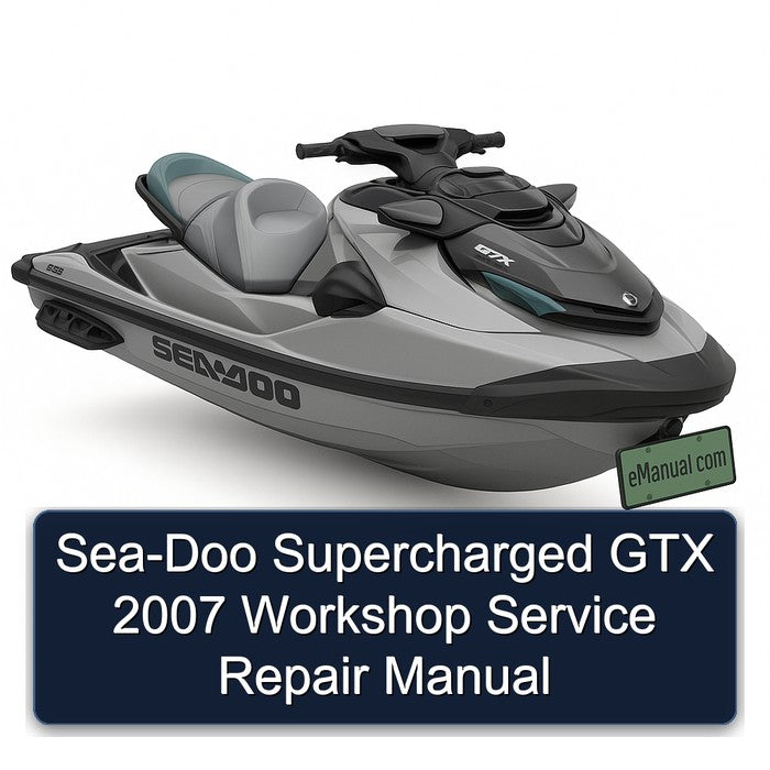 2007 SEA-DOO Supercharged GTX Service Repair Workshop Manual