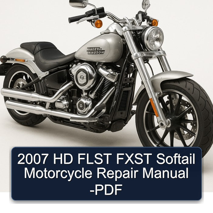 2007 Harley Davidson Softail HD Flst Fxst Motorcycle Service Repair Workshop Manual PDF