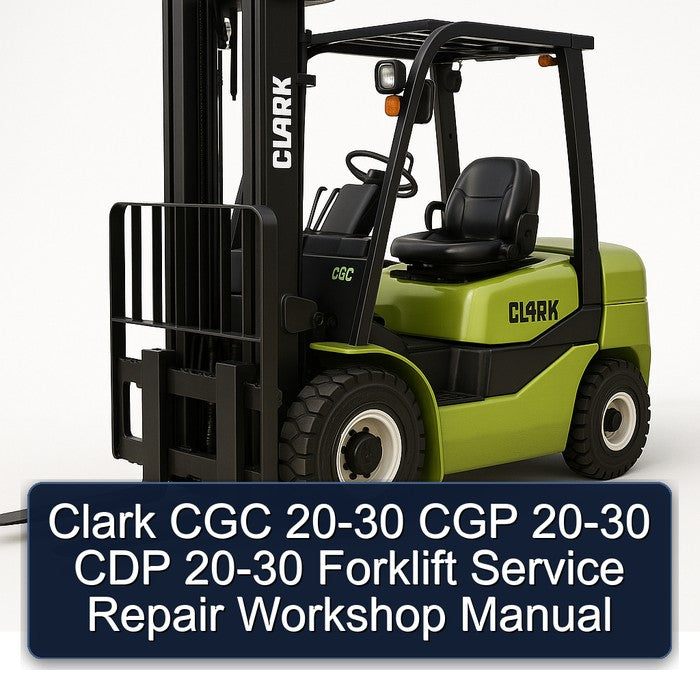 Clark 20-30 CGC CGP CDP Forklift Service Repair Workshop Manual