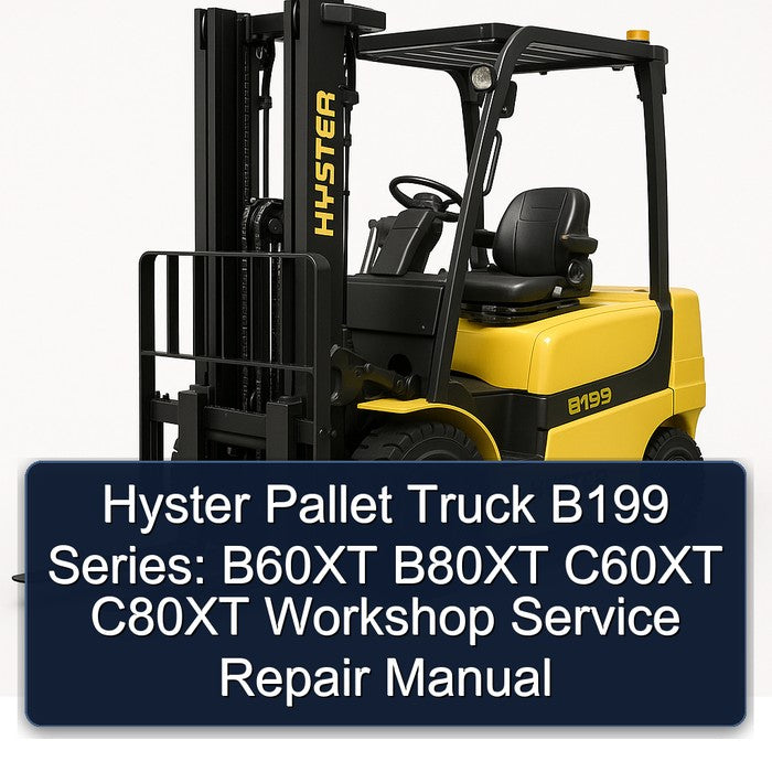 Hyster Pallet Truck B199 Series: B60XT B80XT C60XT C80XT Service Repair Workshop Manual PDF