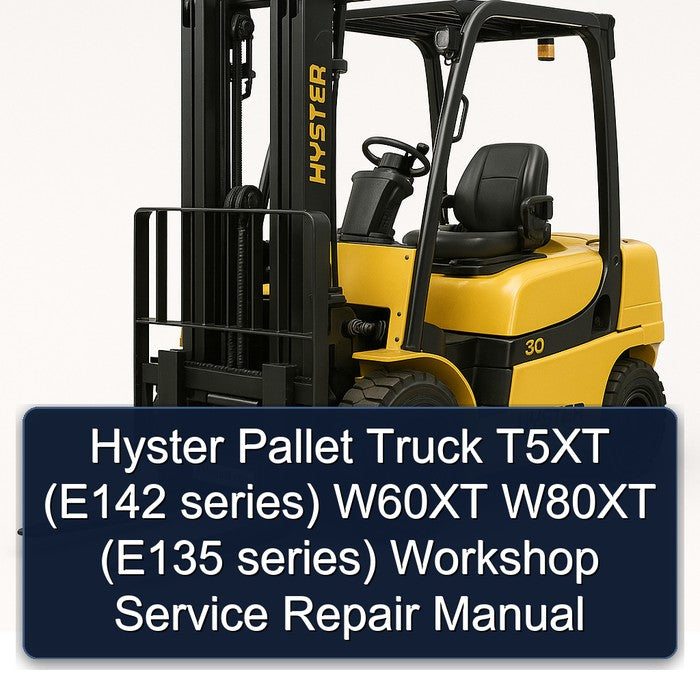 Hyster Pallet Truck T5XT (e142 Series) W60XT W80XT (e135 Service Repair Workshop Manual