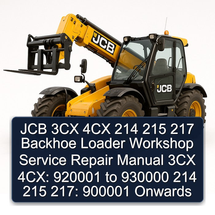 JCB 3CX 4CX 214 215 217 Backhoe Loader 4cx: 920001 930000 217: 900001 Onwards Service Repair Workshop Manual PDF