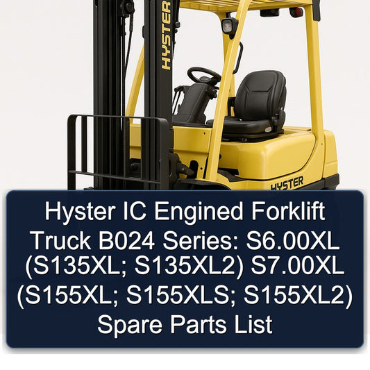 Hyster IC Engined Forklift Truck B024 Series: S6.00xl (s135xl; S135xl2) S7.00xl (s155xl; S155xls; S155xl2) Spare Parts Catalog