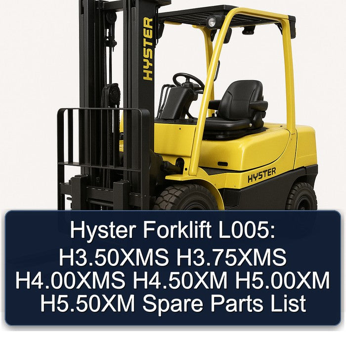 Hyster Forklift L005: H3.50xms H3.75xms H4.00xms H4.50xm H5.00xm H5.50xm Spare Parts Catalog PDF