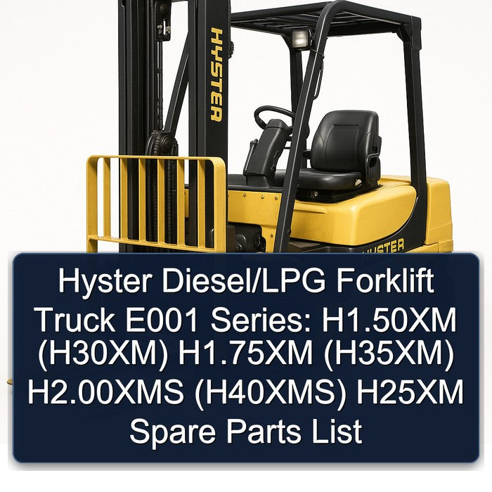 Hyster Diesel/lpg Forklift Truck E001 Series: H1.50xm (H30XM) H1.75xm (H35XM) H2.00xms (H40XMS) H25XM Spare Parts Catalog PDF