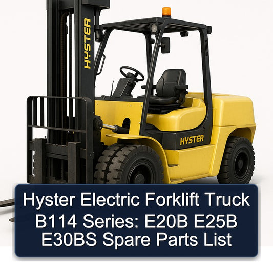 Hyster Electric Forklift Truck B114 Series: E20B E25B E30BS Spare Parts Catalog