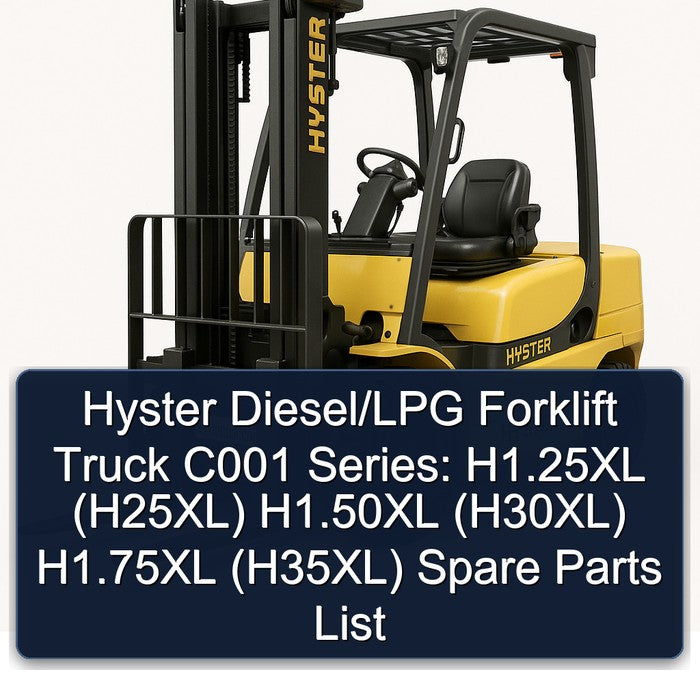 Hyster Diesel/lpg Forklift Truck C001 Series: H1.25xl (H25XL) H1.50xl (H30XL) H1.75xl (H35XL) Spare Parts Catalog