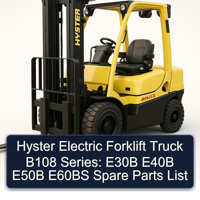 Hyster Electric Forklift Truck B108 Series: E30B E40B E50B E60BS Spare Parts Catalog PDF