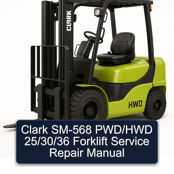 Clark SM-568 Pwd/hwd 25/30/36 Forklift Service Repair Workshop Manual PDF
