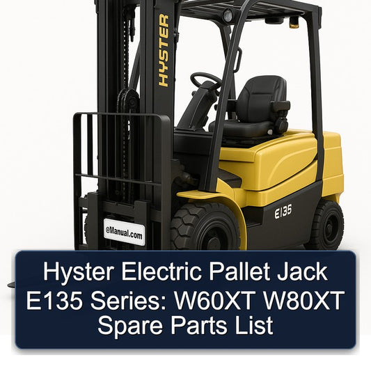 Hyster Electric Pallet Jack E135 Series: W60XT W80XT Spare Parts Catalog PDF