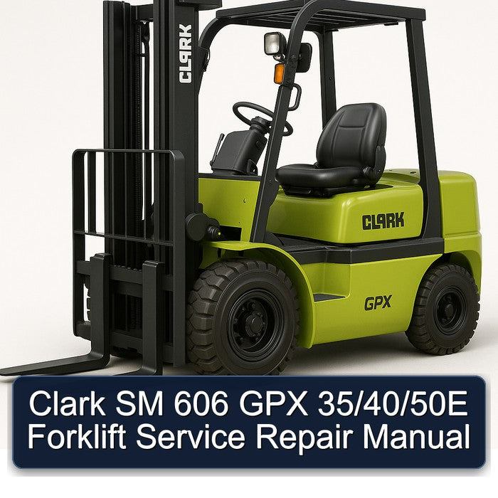 Clark SM 606 GPX 35/40/50e Forklift Service Repair Workshop Manual PDF