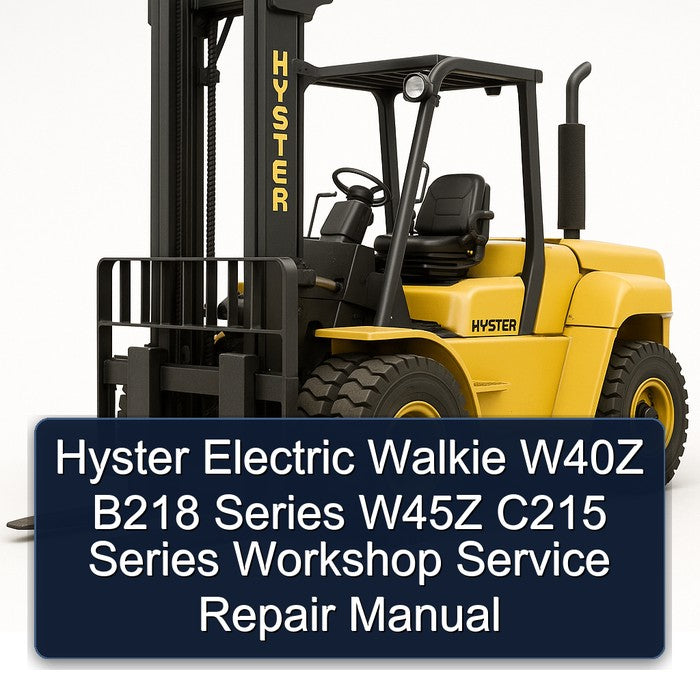 Hyster Electric Walkie W40Z B218 Series W45Z C215 Service Repair Workshop Manual PDF