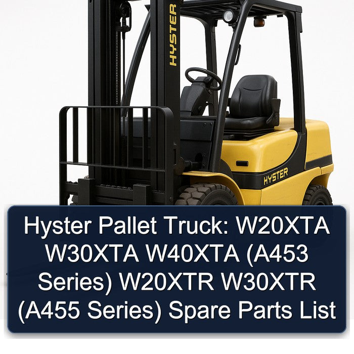 Hyster Pallet Truck: W20XTA W30XTA W40XTA (a453 Series) W20XTR W30XTR (a455 Spare Parts Catalog PDF