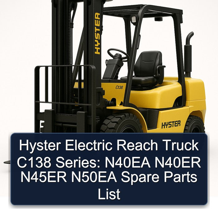 Hyster Electric Reach Truck C138 Series: N40EA N40ER N45ER N50EA Spare Parts Catalog PDF