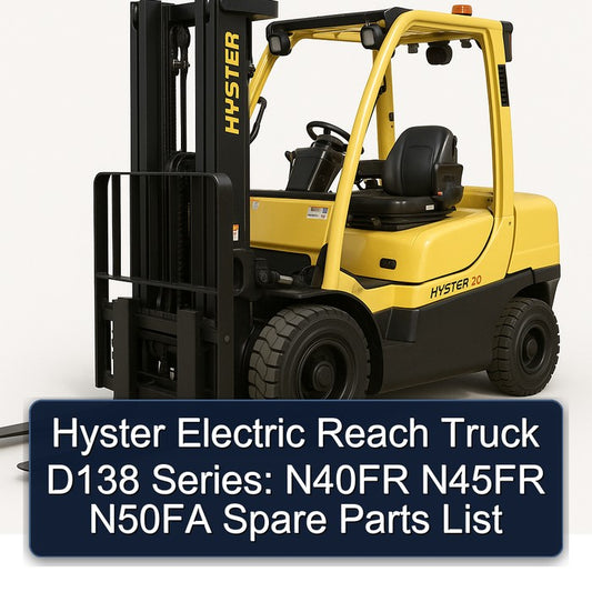 Hyster Electric Reach Truck D138 Series: N40FR N45FR N50FA Spare Parts Catalog PDF