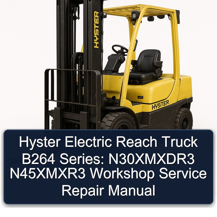 Hyster Electric Reach Truck B264 Series: N30xmxdr3 N45xmxr3 Service Repair Workshop Manual PDF
