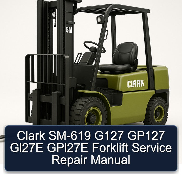 Clark SM-619 G127 GP127 GL27E GPL27E Forklift Service Repair Workshop Manual PDF