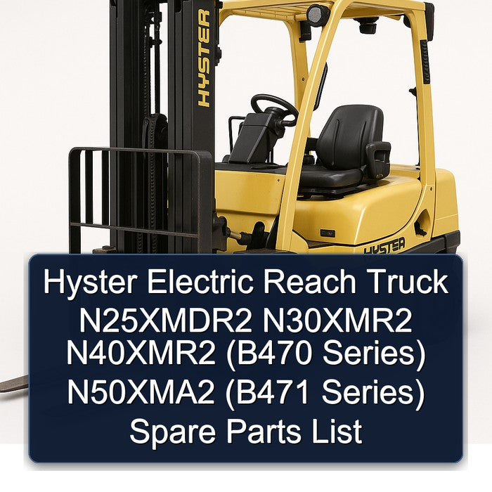 Hyster Electric Reach Truck N25xmdr2 N30xmr2 N40xmr2 (b470 Series) N50xma2 (b471 Spare Parts Catalog PDF
