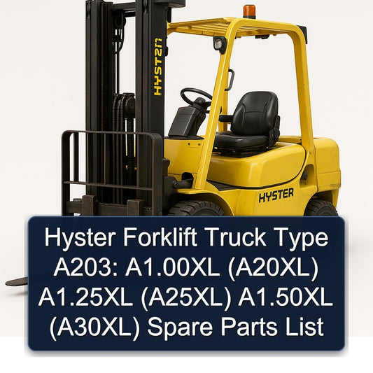 Hyster Forklift Truck Type A203: A1.00xl (A20XL) A1.25xl (A25XL) A1.50xl (A30XL) Spare Parts Catalog