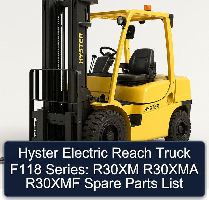 Hyster Electric Reach Truck F118 Series: R30XM R30XMA R30XMF Spare Parts Catalog PDF