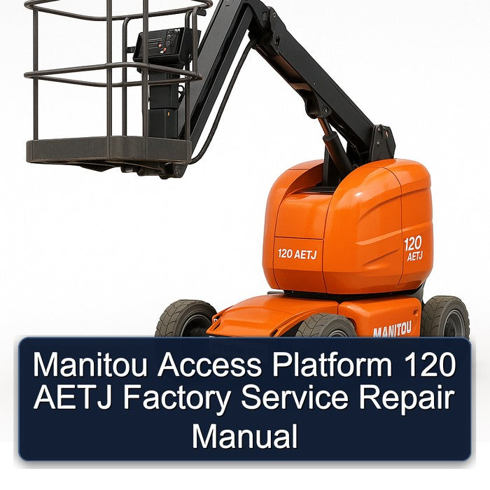 Manitou Access Platform 120 Aetj Service Repair Workshop Manual PDF