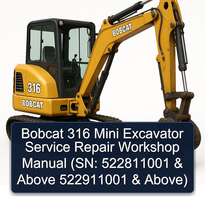 Bobcat 316 Mini Excavator (sn: 522811001 Above 522911001 Above) Service Repair Workshop Manual PDF