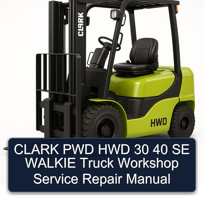 Clark PWD HWD 30 40 SE Walkie Truck Service Repair Workshop Manual PDF