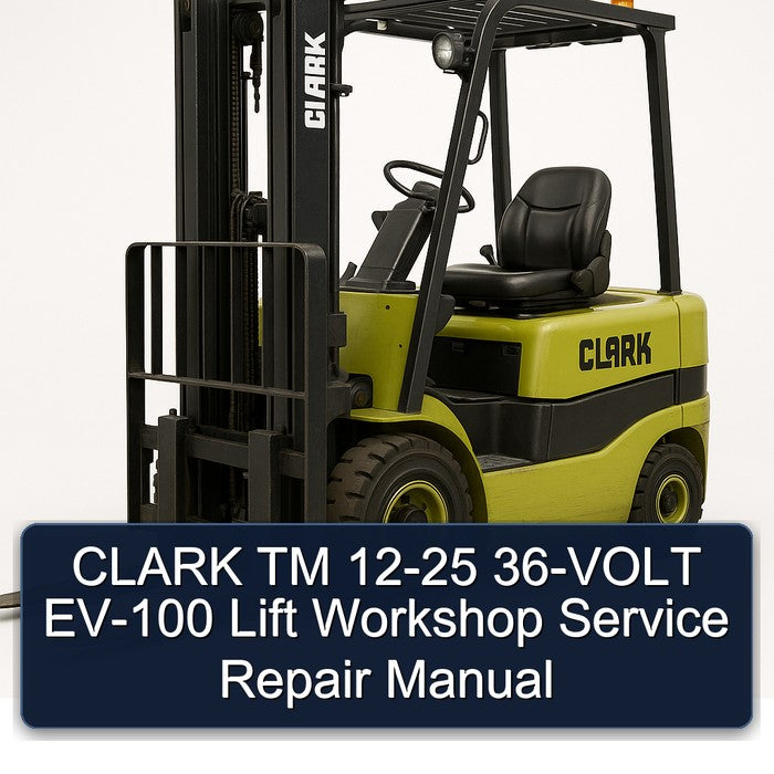 Clark 12-25 TM 36-VOLT EV-100 Lift Service Repair Workshop Manual PDF