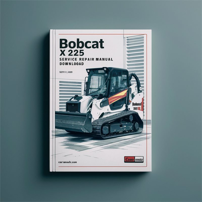 Bobcat X 225 Excavator (s/n 508311001508311999) Service Repair Workshop Manual PDF