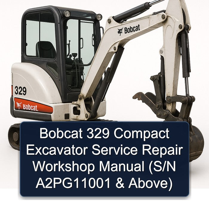Bobcat 329 Compact Excavator (s/n A2pg11001 Above) Service Repair Workshop Manual PDF