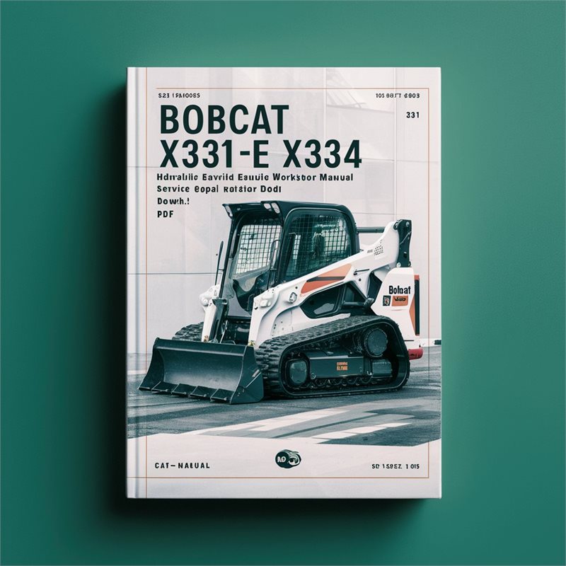 Bobcat X331 X331E X334 Hydraulic Excavator Service Repair Workshop Manual PDF