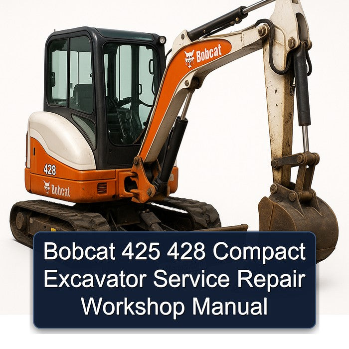 Bobcat 425 428 Compact Excavator Service Repair Workshop Manual PDF