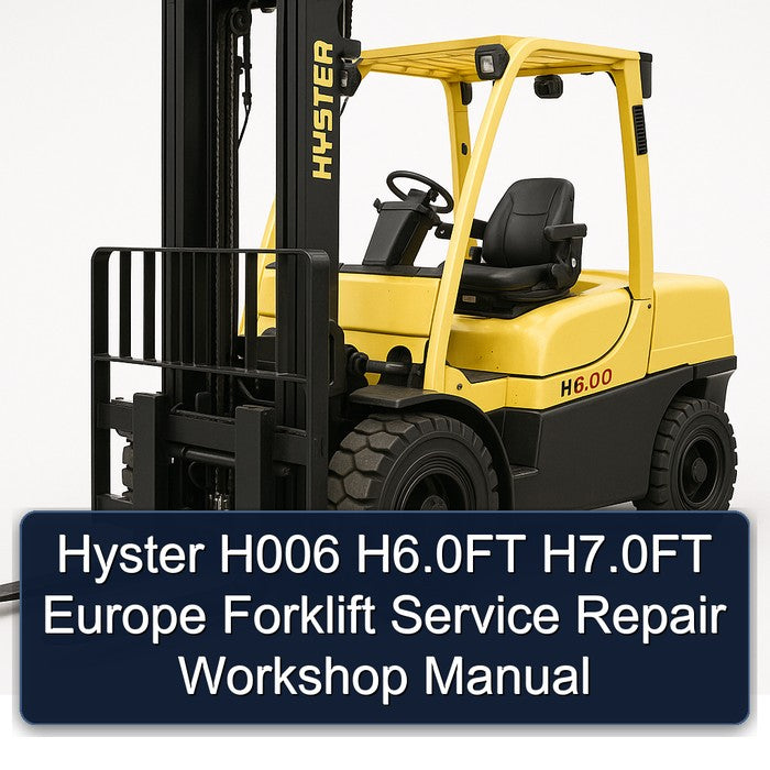 Hyster H006 H6.0ft H7.0ft Europe Forklift Service Repair Workshop Manual PDF