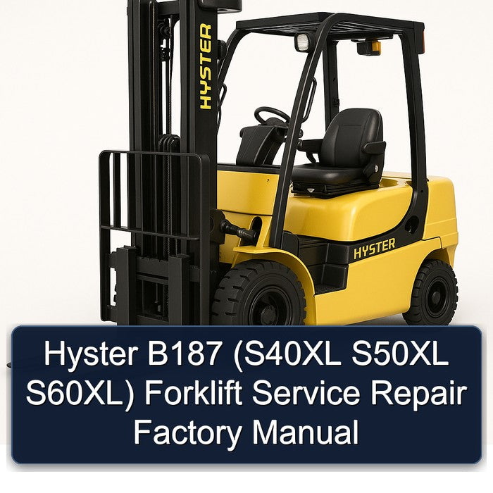Hyster B187 (s40xl S50XL S60xl) Forklift S40XL S60XL Service Repair Workshop Manual PDF