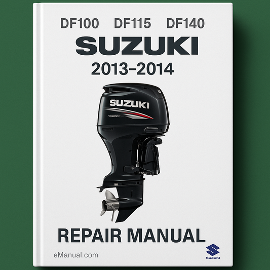 2013-2014 Suzuki DF100 DF115 DF140 Repair Manual