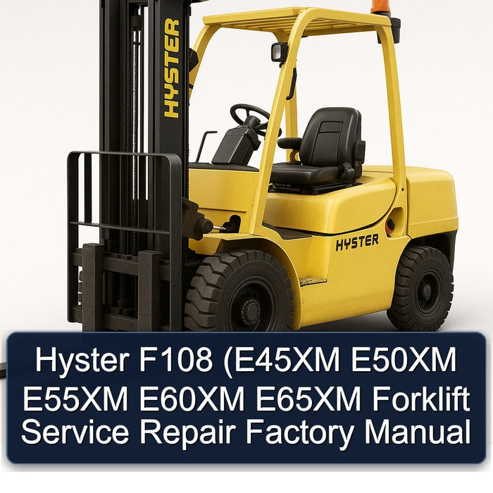 Hyster F108 (e45xm E50XM E55XM E60XM E65XM Forklift Service Repair Workshop Manual PDF