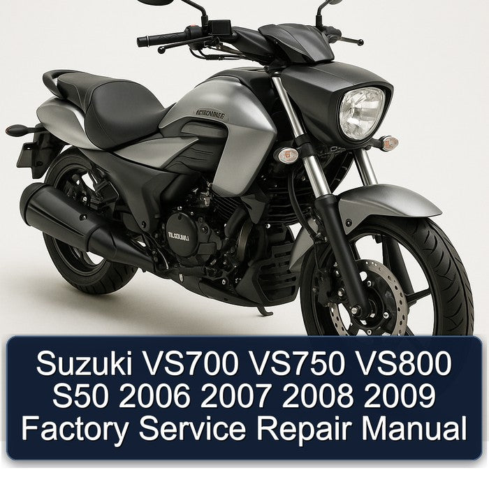 2006-2009 Suzuki Intruder VS700 VS750 VS800 S50 Service Repair Workshop Manual