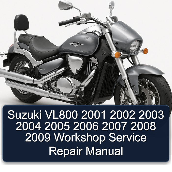 2001-2009 Suzuki Boulevard Models VL800 Service Repair Workshop Manual