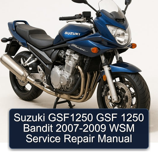 2007-2009 Suzuki GSF Bandit Series GSF1250 1250 - WSM Service Repair Workshop Manual