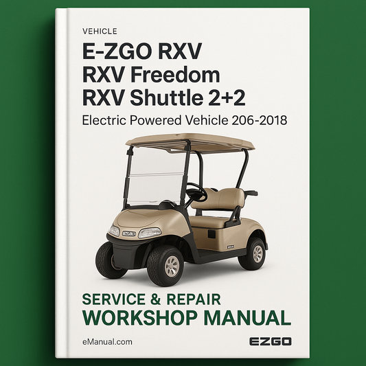 E-Z-GO RXV Golf Car RXV Freedom RXV Shuttle 2+2Electric Powered Vehicle 2016-2018 Service Repair Workshop Manual