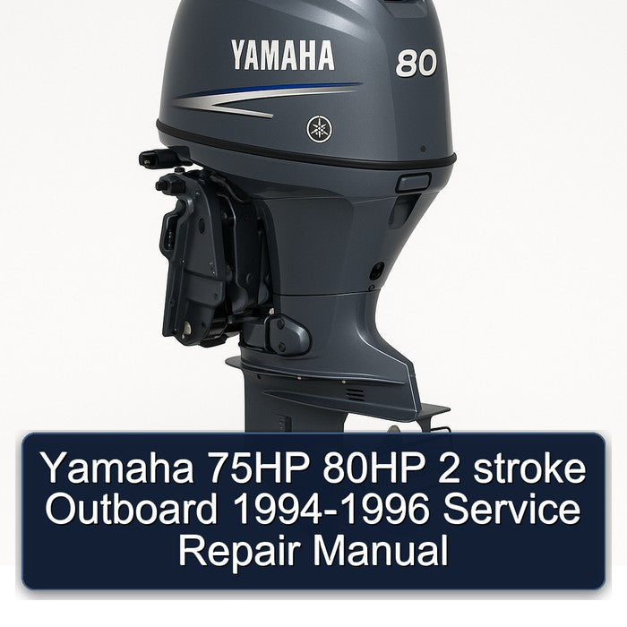 1994-1996 Yamaha 75HP 80HP 2 Stroke Outboard Service Repair Workshop Manual