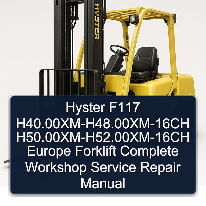Hyster F117 H40.00xm-h48.00xm-16ch H50.00xm-h52.00xm-16ch Europe Forklift Service Repair Workshop Manual