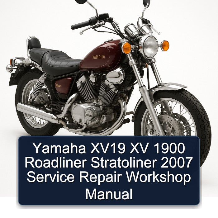 2007 Yamaha XV Models XV19 1900 Roadliner Stratoliner Service Repair Workshop Manual