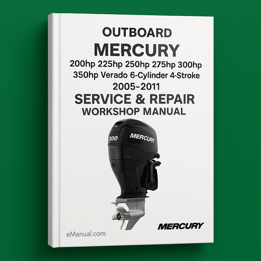 Mercury 200hp 225hp 250hp 275hp 300hp 350hp Verado 6-Cylinder 4-Stroke Outboard 2005-2011 Service Repair Workshop Manual